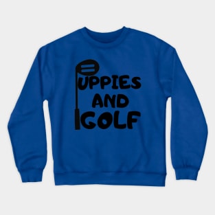 puppies and golf Crewneck Sweatshirt